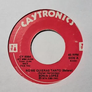 SONIA LOPEZ - NO ME QUIERAS TANTO - QUE SEAS FELIZ - 45 VG+ CAYTRONICS CY 8064 - Picture 1 of 2