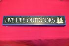 LIve Life Outdoors (Green)  Wood Sign Rustic/Primitive Wall Hanging Sign