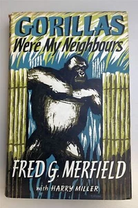 Gorillas Were My Neighbours - Fred G. Merfield - 1956 (Hardback) 1st Edition - Picture 1 of 4