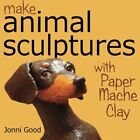 Make Animal Sculptures with Paper Mache Clay: How to Cr - Paperback NEW Good, Jo