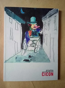 Gianfranco ASVERI "CICON" - Catalogo di mostra d'arte - Carlo Cambi Editore 2013 - Foto 1 di 22