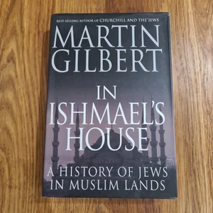 In Ishmael's House A History of Jews in Muslim Lands Martin Gilbert Hardcover - Picture 1 of 17