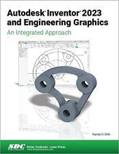 Autodesk Inventor 2023 and Engineering Graphics: An Integrated Approach by Shih