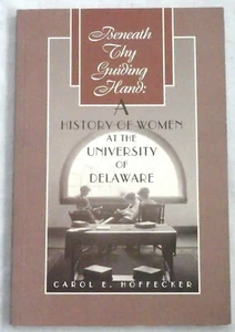 Beneath Thy Guiding Hand: A History of Women at the University of Delaware - Picture 1 of 1