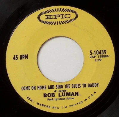 BOB LUMAN BIG BIG WORLD/COME ON HOME AND SING THE BLUES TO DADDY VINYL 45 55-121 - Image 1 of 3