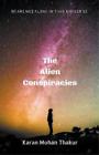 Karan Mohan Thakur The Alien Conspiracies (Paperback)