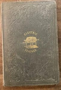 Electric Science History Phenomena and Applications by Bakewell 1853 - Picture 1 of 9