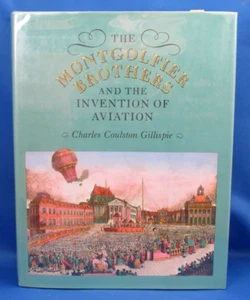 The Montgolfier Brothers and the Invention of Aviation 1783-1784 Gillispie - Bild 1 von 4