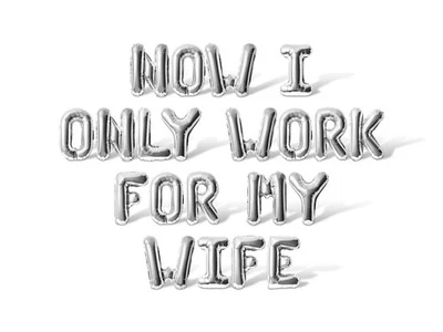 NOW I ONLY WORK FOR MY WIFE Letter Balloon Banner - Retirement Party Decorations - Image 1 of 4