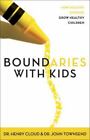 Boundaries with Kids: How Healthy Choices Grow Healthy Children , Cloud, Henry