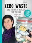 Su, Shia : Zero Waste: Simple Life Hacks to Drastic Expertly Refurbished Product