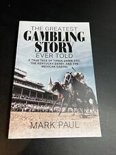 The Greatest Gambling Story Ever Told: A True Tale of Three Gamblers - Mark Paul