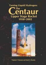 Taming Liquid Hydrogen : The Centaur Upper Stage Rocket, 1958-2002, Paperback.