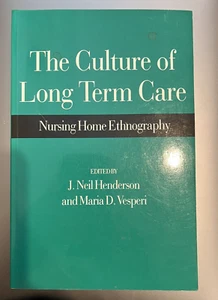 The Culture of Long Term Care : Nursing Home Ethnography by Maria D. Vesperi... - Picture 1 of 1