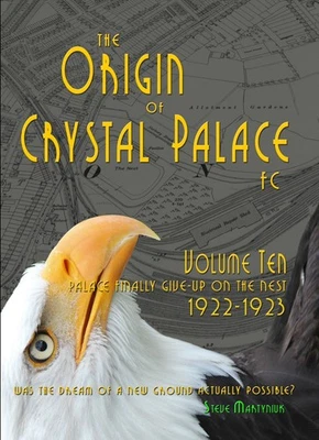 The Origin of Crystal Palace FC, Volume 10, Colour Edition, Hardback - Image 1 of 4