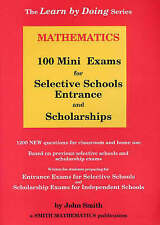 Mathematics - 100 Mini Exams for Selective Schools and Scholarships (Australia Wide): 100 Mini Exams for Selective Schools and Scholarships by John Smith (Paperback, 2000)