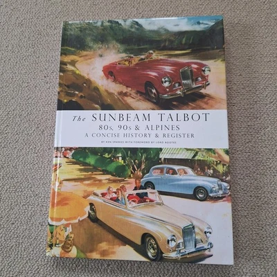 "THE SUNBEAM TALBOT 80s, 90s & ALPINES - A CONCISE HISTORY & REGISTER" HARDBACK. - Image 1 of 4