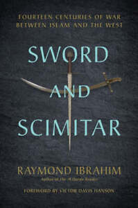 Sword and Scimitar: Fourteen Centuries of War Between Islam and the West - Ibrah
