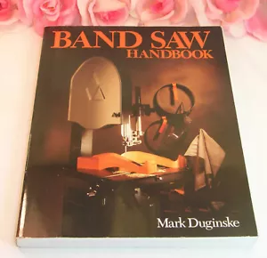 Band Saw Handbook by Mark Duginske (1989, Trade Paperback) - Bild 1 von 4