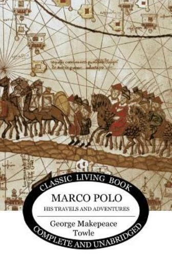 Marco Polo His Travels and Adventures Towle Makepeace 9781925729221