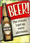 LARGE Beer! The Reason I Get Up Retro Tin Sign 31 x 41cm - bar pub man cave gift