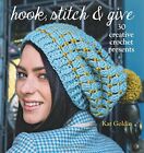 Hook, Stitch & Give: 30 Elegant Projects for Making and Giving By Kat Goldin
