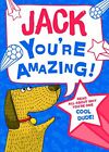 Jack - You're Amazing! Read All About Why You're One Cool Dude!