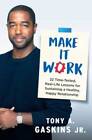 make it good - Make It Work: 22 Time-Tested, Real-Life Lessons for Sustaining a Healthy, - GOOD