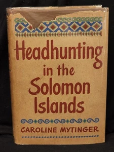 Caroline Mytinger HEADHUNTING IN THE SOLOMON ISLANDS 1942 1st illustrated - Picture 1 of 4