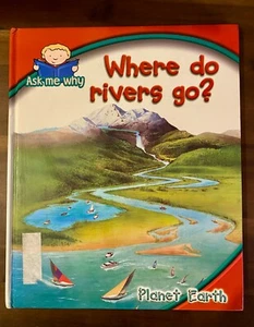 Vintage 2002 Ask Me Why Where Do Rivers Go? Storybook Illustrated Book - Picture 1 of 5