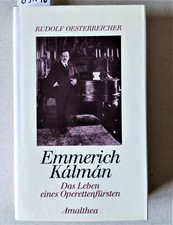 Oesterreicher: Emmerich Kalman. The Life of an Operetta Prince. Amalthea. HC.