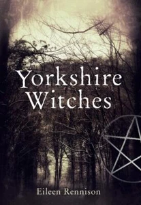 Yorkshire Witches by Eileen Rennison - witchcraft grimoire spells magick occult - Imagen 1 de 1