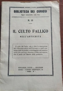 1932 IL CULTO FALLICO NELL'ANTICHITA' BIBLIOTECA DEI CURIOSI - Foto 1 di 1