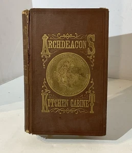 Antique Book 1876 Archdeacon's Kitchen Cabinet Old Lost Recipes Culinary Chef - Picture 1 of 20