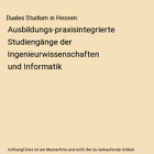 Duales Studium in Hessen: Ausbildungs-praxisintegrierte Studiengnge der Ingeni