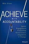 Achieve with Accountability: Ignite Engagement, Ownership, Perseverance, Alig...