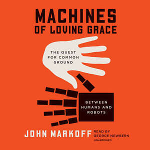 Machines of Loving Grace by John Markoff 2015 Unabridged CD 9781504614276