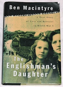 The Englishman's Daughter: A True Story of Love and Betrayal in World War I - Imagen 1 de 1