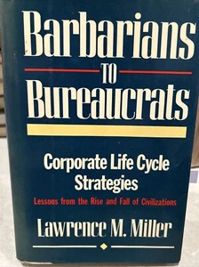 Barbarians to Bureacrats by Lawrence M. Miller (1989, Hardcover) - Imagen 1 de 3