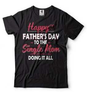 Happy Father's day Mom Funny mother gift shirt Single mom father's day Gift Tee - Picture 1 of 10