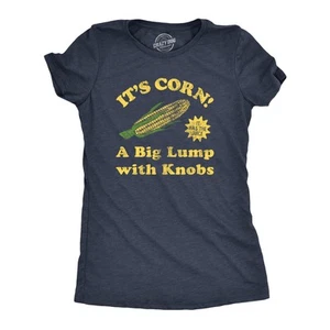 Womens Its Corn A Big Lumps With Knobs T Shirt Funny Corn On The Cob Meme Tee - Picture 1 of 7
