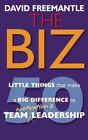 The Biz: 50 Little Thins to Make a Big Difference to Motivation and Team Leade,