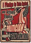 12″ X 17″ TIN SIGN I PLEDGE TO VOTE AGAINST ANYONE WHO SUPPORTS GUN CONTROL NEW