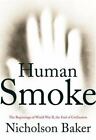 Human Smoke: The Beginnings of World War II, the End of Civilization by Baker, N