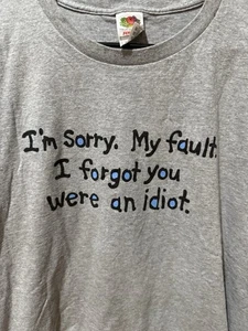 Fruit of the loom "i'm sorry. my fault. I forgot you were an idiot" t-shirt XL - Picture 1 of 3