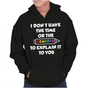 Funny No Time Or Crayons To Explain Humor Youth Hooded Sweatshirt Boy or Girl - Picture 1 of 7