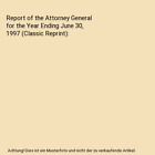 Report of the Attorney General for the Year Ending June 30, 1997 (Classic Reprin