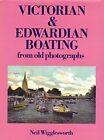 Victorian and Edwardian Boating from Old Photo... by Wigglesworth, Neil Hardback