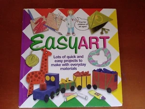 Easy Art : Lots of Quick and Easy Projects to Make with Everyday Materials 1998 - Picture 1 of 12