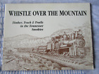 Whistle Over The Mountain. Timber Track & Trails In Tennessee. Signed